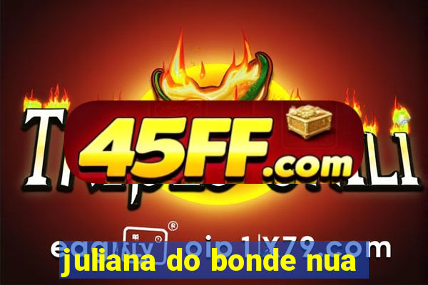 juliana do bonde nua